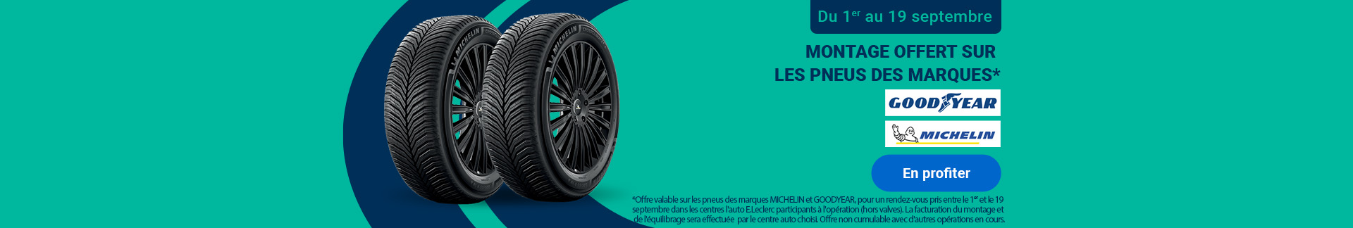 Montage et équilibrage offerts pour l'achat de pneus des marques Michelin et Goodyear pour un rendez-vous pris en centre l'auto E.Leclerc entre le 1er et le 19 septembre